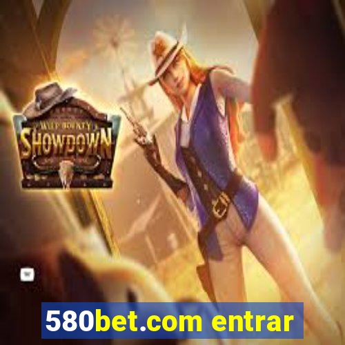 580bet.com entrar